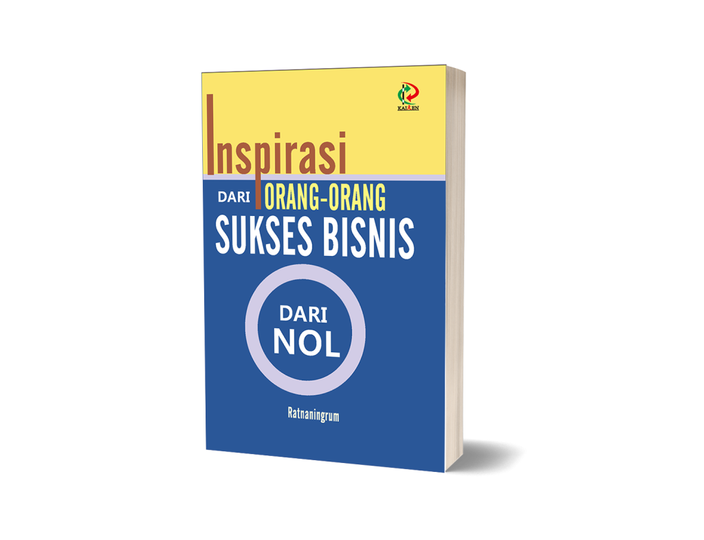 Inspirasi dari Orang-Orang Sukses Bisnis dari Nol – KAIZEN SARANA EDUKASI