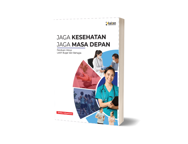 Jaga Kesehatan, Jaga Masa Depan; Panduan Hidup Lebih Bugar dan Bahagia