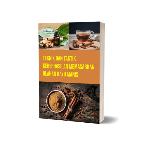 Teknik dan Taktik Keberhasilan Memasarkan Olahan Kayu Manis
